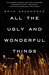 All the Ugly and Wonderful Things by Bryn Greenwood All the Ugly and Wonderful Things by Bryn Greenwood