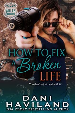 How to Fix a Broken Life (Arlie Undercover Book 4)