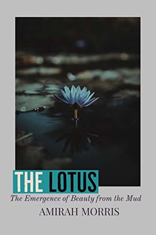The Lotus: The Emergence of Beauty From the Mud