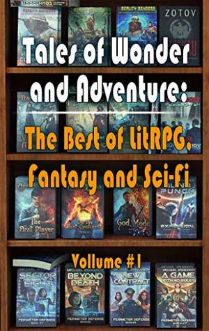 Tales of Wonder and Adventure: The Best of LitRPG, Fantasy and Sci Fi