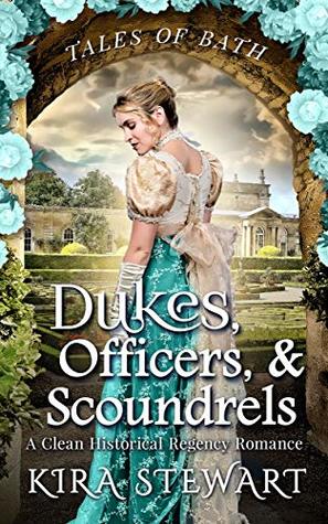 Dukes, Officers, & Scoundrels: A Clean Historical Regency Romance (Tales of Bath)