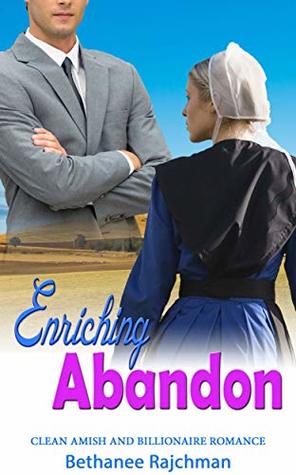 Enriching Abandon: Clean Amish and Billionaire Romance