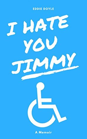 I Hate You Jimmy: A Memoir