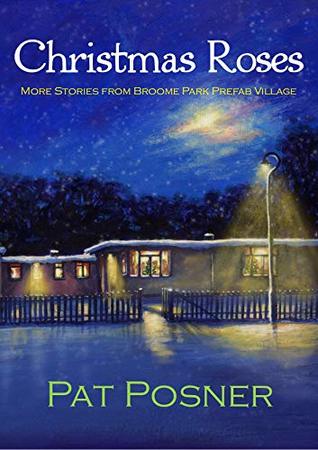 Christmas Roses: More stories from Broome Prefab Park Village