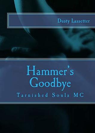 Hammer's Goodbye (Tarnished Souls MC Mini Series Book 1)