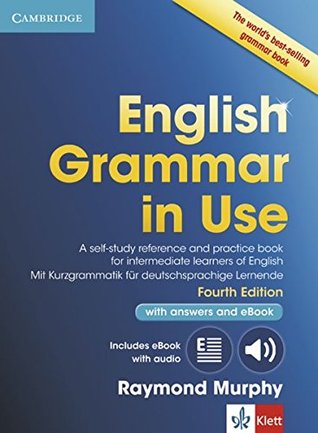 English Grammar in Use Book with Answers and Interactive eBook Klett Edition: A Self-Study Reference and Practice Book for Intermediate Learners of English