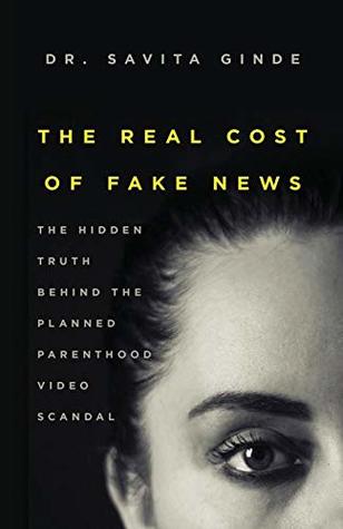 The Real Cost Of Fake News: The Hidden Truth Behind The Planned Parenthood Video Scandal