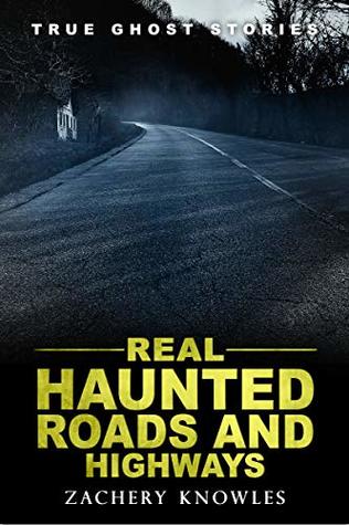 True Ghost Stories: Real Haunted Roads and Highways