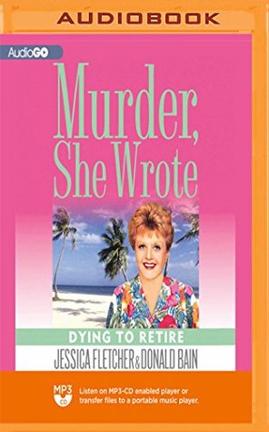 Dying to Retire (The Murder, She Wrote Mysteries)