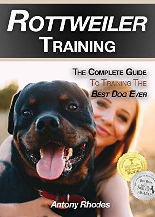Rottweiler Training: The Complete Guide To Training the Best Dog Ever