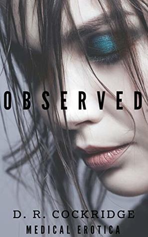 OBSERVED: Medical Erotica, First time, examined and watched by aliens