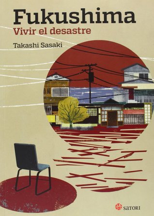 Fukushima. Vivir El Desastre
