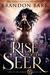 Rise of the Seer (Song of the Worlds, #1) by Brandon Barr