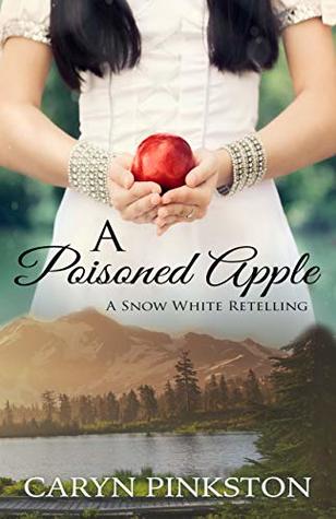 A Poisoned Apple: a Snow White retelling
