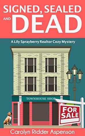Signed, Sealed and Dead: A Lily Sprayberry Realtor Mystery
