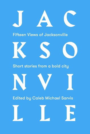 Fifteen Views of Jacksonville: Short Stories from a Bold City