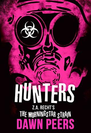 Hunters: A Morningstar Strain Novel (Z.A. Recht's Morningstar Strain Book 5)