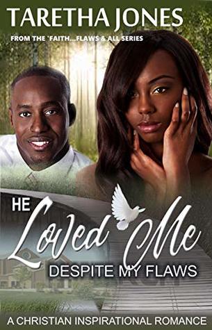 He Loved Me Despite My Flaws: A Christian Romance Novel (Faith...Flaws & All Book 1)