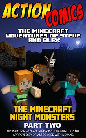 Action Comics: The Minecraft Adventures of Steve and Alex: Minecraft Night Monsters Part 2 (Minecraft Steve and Alex Adventures)