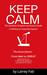 Keep Calm The Quickest, Simplest and Easiest Guide to Writing an Impactful Speech by Lainey Fab