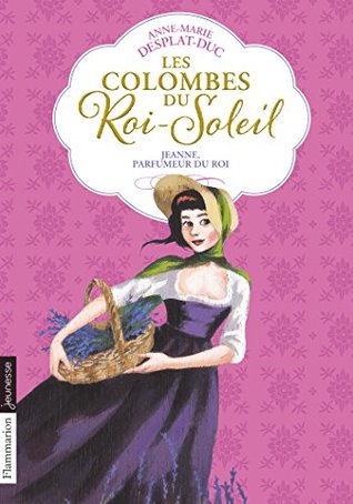 Les Colombes du Roi-Soleil (Tome 11) - Jeanne, parfumeur du Roi