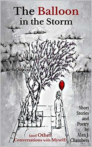 The Balloon in the Storm (and Other Conversations with Myself)