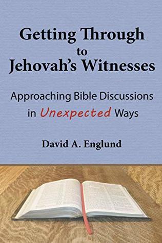Getting Through to Jehovah's Witnesses: Approaching Bible Discussions in Unexpected Ways