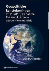Geopolitieke kanttekeningen 2011-2018, en daarna. Een wereld in volle geopolitieke transitie