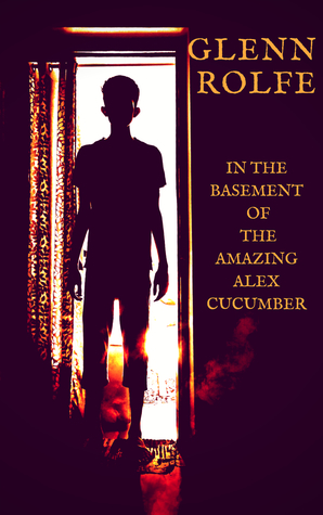In the Basement of the Amazing Alex Cucumber