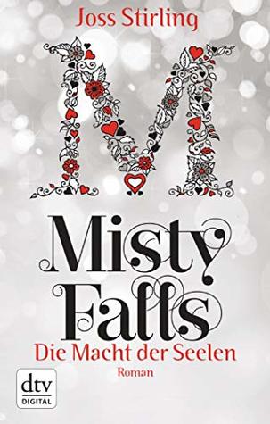 Die Macht der Seelen - Misty Falls: Roman