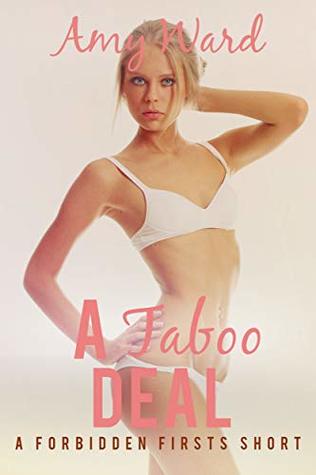 A Taboo Deal: A Forbidden Firsts Short (Sexy Household Secrets: Man of the House Book 7)