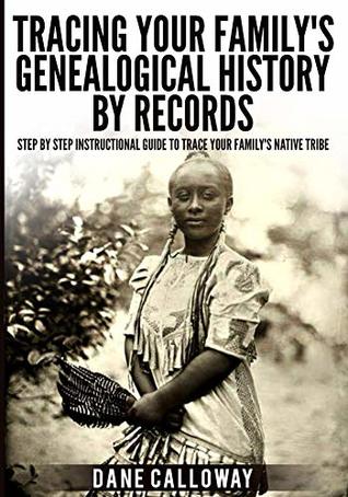 Tracing Your Family's Genealogical History By Records