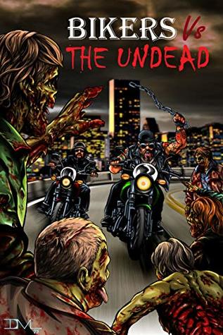 Bikers VS The Undead