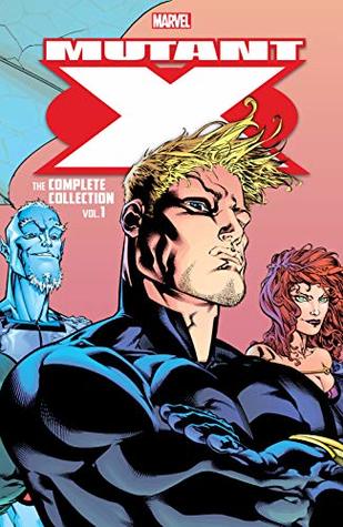 Mutant X: The Complete Collection Vol. 1 (Mutant X (1998-2001))