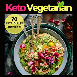 Ketogenic Vegetarian Cookbook: Ketogenic Vegetarian Secret Cookbook - 30-Day Meal Plan, Tips and Tricks for a Healthy Plant-based Weight Loss, Keto Slow Cooker Cookbook for Beginners