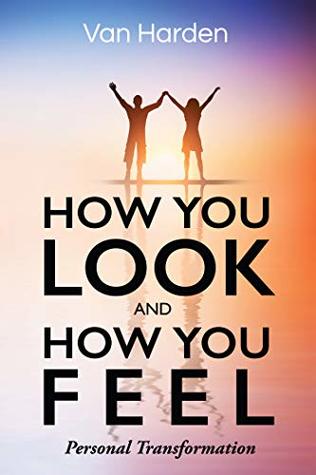 How You Look and How You Feel: Personal Transformation