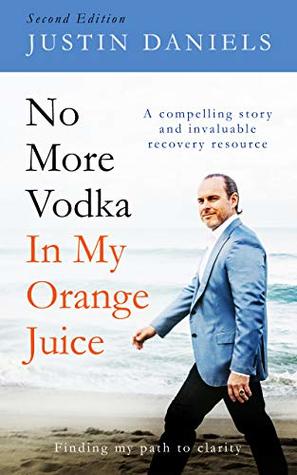 No More Vodka in My Orange Juice (Second Edition)