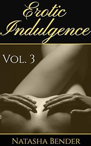 Erotic Indulgence: Volume 3