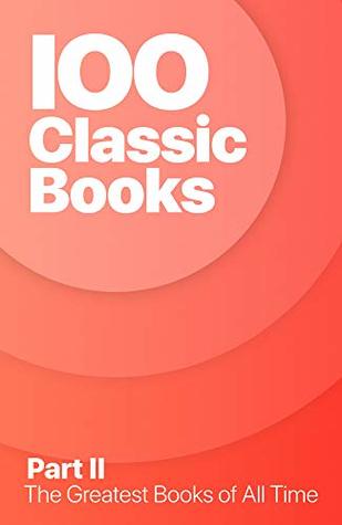 IOO Classic Books II: Greatest Classic Books of All Time (100 Classic Books Book 2)