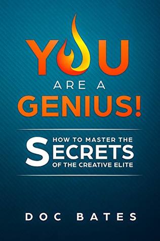 You Are A Genius!: How To Master The Secrets Of The Creative Elite