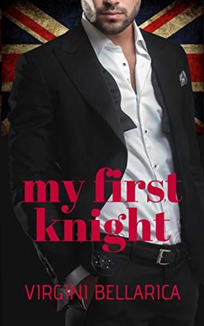 My First Knight (The British Billionaire Series Book 1)