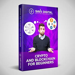 Crypto and Blockchain for Beginners: The Ultimate Beginner's Guide to Cryptocurrency and Blockchain for Beginners