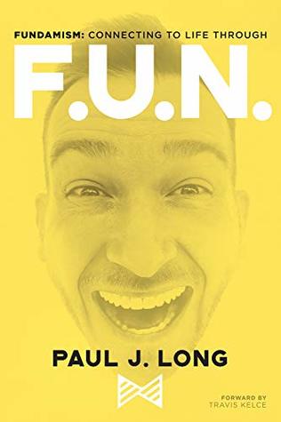 Fundamism: Connecting to Life Through F.U.N.