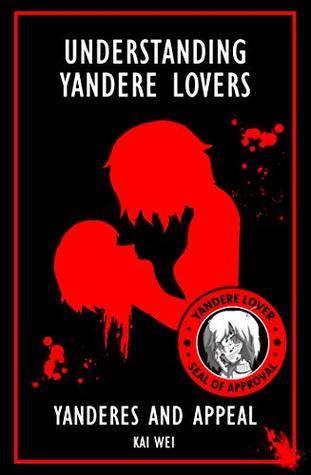 Understanding Yandere Lovers: Yanderes and Appeal