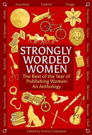 Strongly Worded Women, The Best of the Year of Publishing Women: an Anthology