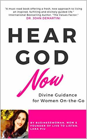 Hear God Now: Divine Guidance for Women On-the-Go (Live to Listen)