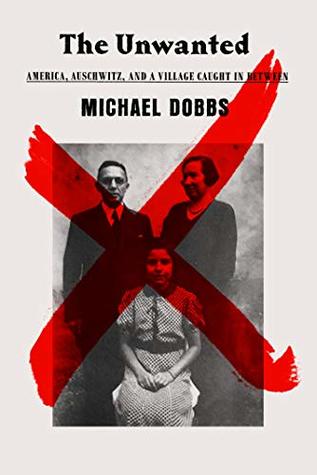 The Unwanted: America, Auschwitz, and a Village Caught In Between