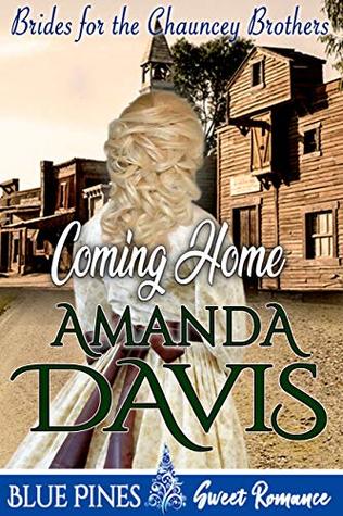 Coming Home (Brides for the Chauncey Brothers Book 4)