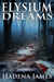 Elysium Dreams (Dreams & Reality Series, #2) by Hadena James