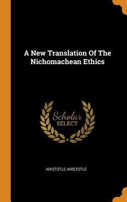 A New Translation of the Nichomachean Ethics